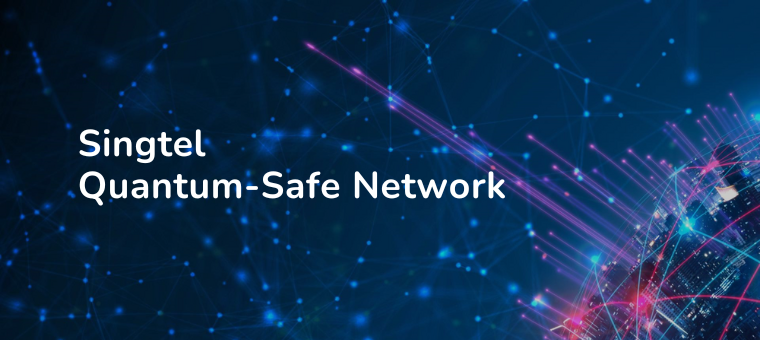 Singtel Launches Southeast Asia's First Nationwide Quantum-Safe Network Plus for Enterprises