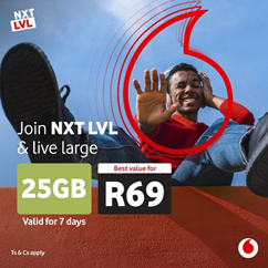 Vodacom NXT LVL - Join NXT LVL and live large, 25GB for R69